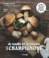 Je cueille et je cuisine les champignons - Amandine Barone