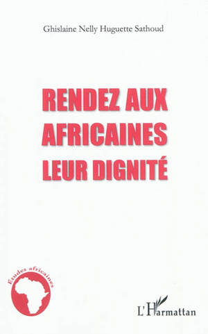 Rendez aux Africaines leur dignité - Ghislaine Nelly Huguette Sathoud