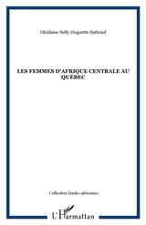 Les femmes d'Afrique centrale au Québec - Ghislaine Nelly Huguette Sathoud