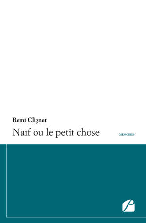 Naïf ou le petit chose - Rémi Clignet