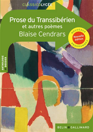 Prose du Transsibérien : et autres poèmes : nouveaux programmes - La prose du Transsibérien et de la petite Jeanne de France
