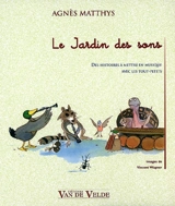 Le jardin des sons : des histoires à mettre en musique avec les tout-petits - Agnès Matthys