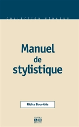 Manuel de stylistique - Ridha Bourkhis