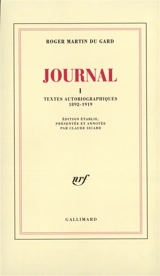 Journal. Vol. 1. Textes autobiographiques : 1892-1919 - Roger Martin du Gard