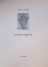 Le héros malgré lui. O heroi desvalido - Maria Elisa Carpi