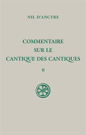 Commentaire sur le Cantique des cantiques. Vol. 2 - Nil d'Ancyre