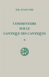 Commentaire sur le Cantique des cantiques. Vol. 2 - Nil d'Ancyre