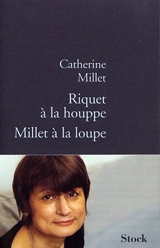 Riquet à la Houppe. Millet à la loupe - Catherine Millet