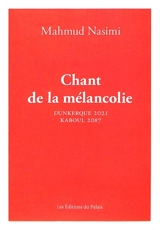 Chant de la mélancolie : Dunkerque 2021, Kaboul 2087 - Mahmud Nasimi