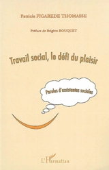Travail social, le défi du plaisir : paroles d'assistantes sociales - Patricia Figarede Thomasse