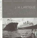 J.H. Lartigue, rétrospective d'un amateur de génie : exposition, Marseille, Centre de la Vieille Charité, Galeries Gaston Defferre, 23 octobre 2004-27 février 2005
