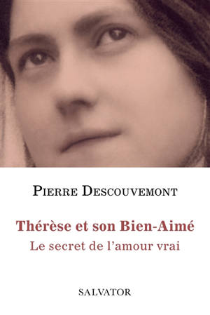 Thérèse et son Bien-Aimé : le secret de l’amour vrai - Pierre Descouvemont