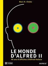 Le monde d'Alfred II : 40 ans d'affiches d'Alfred Halasa - Marc Henri Choko