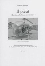Il pleut : histoire de la fin du (beau) temps : promenade généalogique ascensationnelle de Paul Desgoutte (1915) à Bérard de Beaujeu (915) - Jean-Paul Desgoutte
