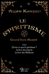 Le spiritisme : grand livre illustré - Allan Kardec