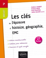 Les clés de l'épreuve d'histoire géographie, EMC, brevet 3e : en 27 fiches - Frédéric Chabert