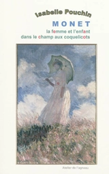 Monet, la femme et l'enfant dans le champ aux coquelicots - Isabelle Pouchin