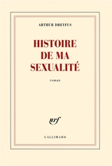 Histoire de ma sexualité - Arthur Dreyfus