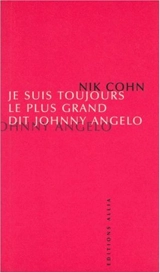 Je suis toujours le plus grand, dit Johnny Angelo - Nik Cohn