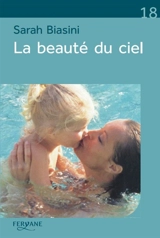 La beauté du ciel - Sarah Biasini