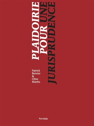 Plaidoirie pour une jurisprudence - Patrick Bernier