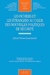 Les fichiers et les étrangers au coeur des nouvelles politiques de sécurité - Sylvia Preuss-Laussinotte