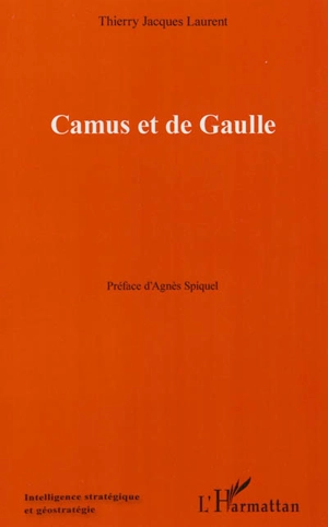 Camus et de Gaulle - Thierry Laurent