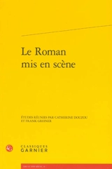 Le roman mis en scène : actes du colloque organisé à Lille les 20 et 21 mai 2010