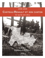 1939-1945 : Château-Renault et son canton : ce qu'ils ont vécu - Line Gay