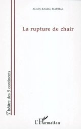 La rupture de chair - Alain-Kamal Martial