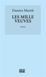 Les mille veuves - Damien Murith