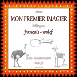 Mon premier imagier bilingue français wolof : Les animaux, Rab yi - Audrey Janvier