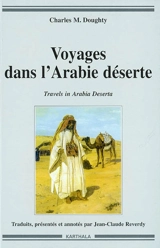Voyages dans l'Arabie déserte. Travels in Arabia deserta - Charles Montagu Doughty