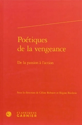 Poétiques de la vengeance : de la passion à l'action
