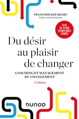 Du désir au plaisir de changer : coaching et management du changement - Françoise Kourilsky