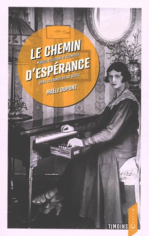 Le chemin d'espérance : musique, occultisme et rédemption dans la France du XXe siècle. Musique que choisir ? : essai sur la relation entre la musique, la magie et le surnaturel à travers le monde - Maéli Dupont