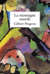 La montagne sourde - Gilbert Pingeon