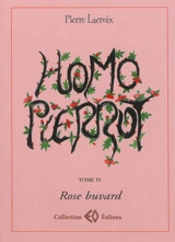 Homo Pierrot. Vol. 4. Rose buvard - Pierre Lacroix