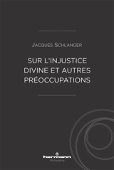 Sur l'injustice divine et autres préoccupations - Jacques Schlanger