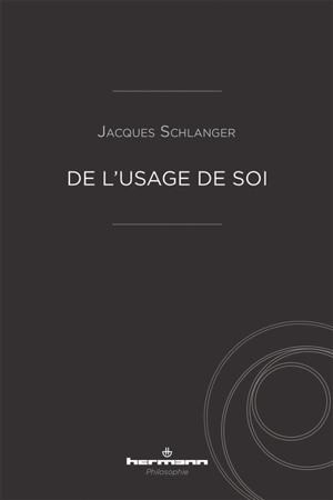 De l'usage de soi - Jacques Schlanger
