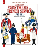 Officers and soldiers of allied Swiss troops in French service, 1785-1815 - Didier Davin