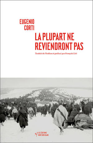 La plupart ne reviendront pas : vingt-huit jours dans une poche du front russe (hiver 1942-1943) - Eugenio Corti