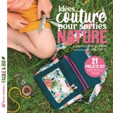 Idées couture pour sorties natures : 21 projets DIY pour petits et grands - Laurence Loiseau-David
