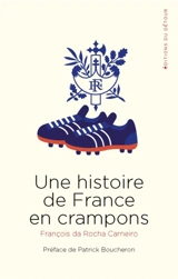 Une histoire de France en crampons - François Da Rocha Carneiro