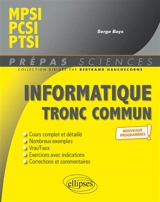 Informatique tronc commun : MPSI, PCSI, PTSI : nouveaux programmes - Serge Bays