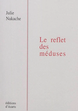 Le reflet des méduses - Julie Nakache