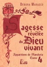 Sagesse révélée du Dieu vivant : apparitions de Manduria. Vol. 4. Hymne eucharistique à mon Eglise - Debora Marasco