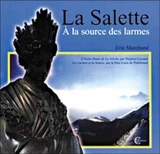 La Salette... : à la source des larmes : poèmes - Eric Marchand