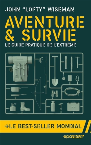 Aventure & survie : le guide pratique de l'extrême - John Wiseman