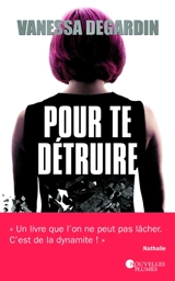 Pour te détruire ! - Vanessa Degardin